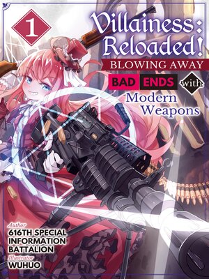 cover image of Villainess: Reloaded! Blowing Away Bad Ends with Modern Weapons, Volume 1